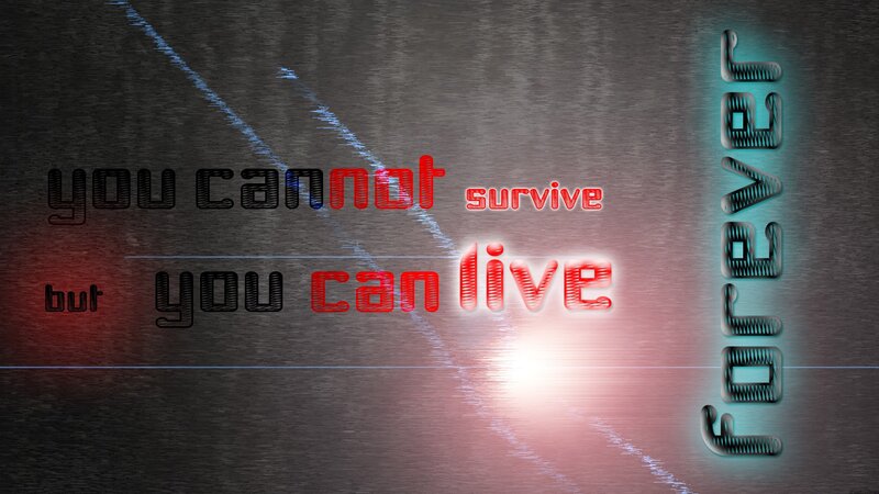 you can live forever