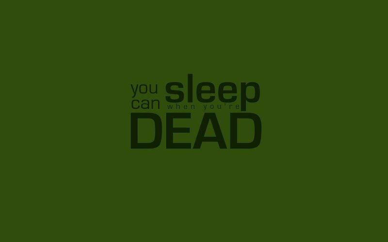 you can sleep when you're dead