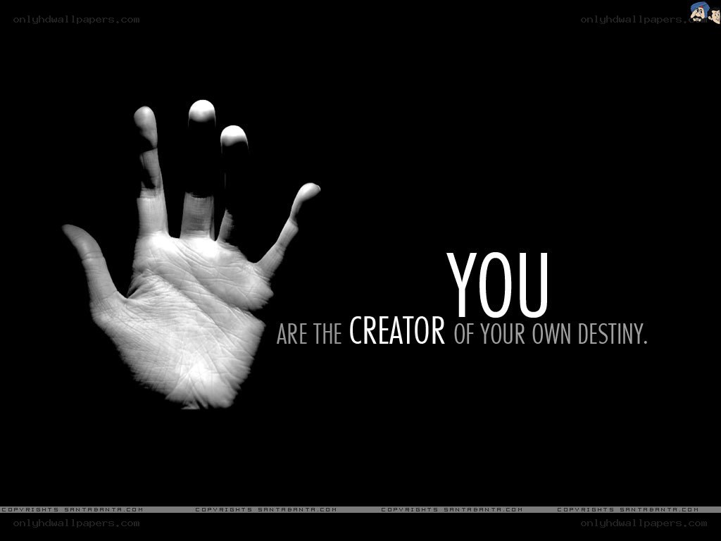 you create your destiny