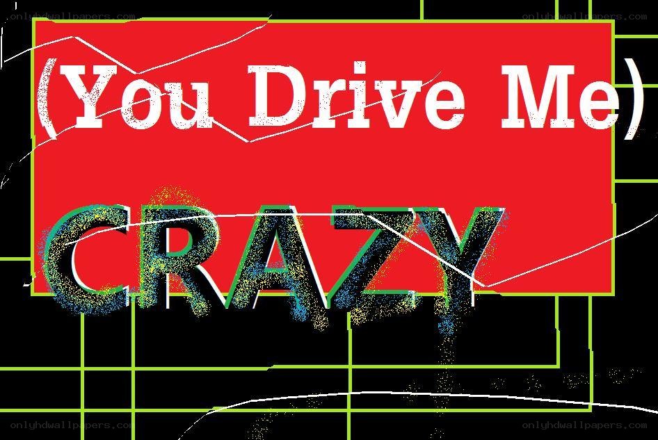 (You Drive Me) Crazy