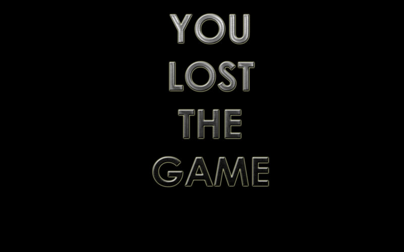 You Lost the Game