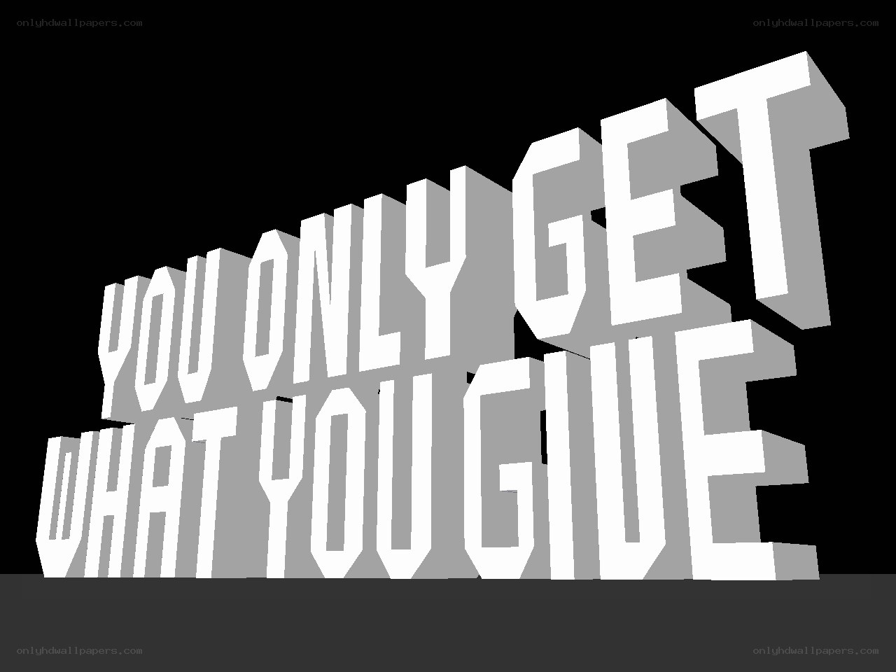 you only get what you give