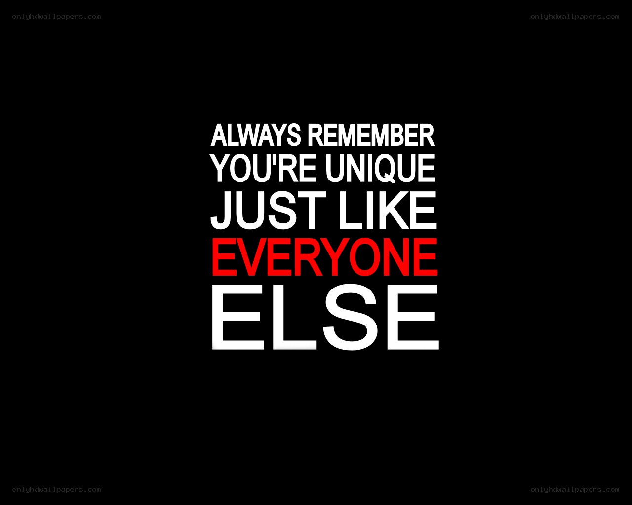 you're just like everyone else