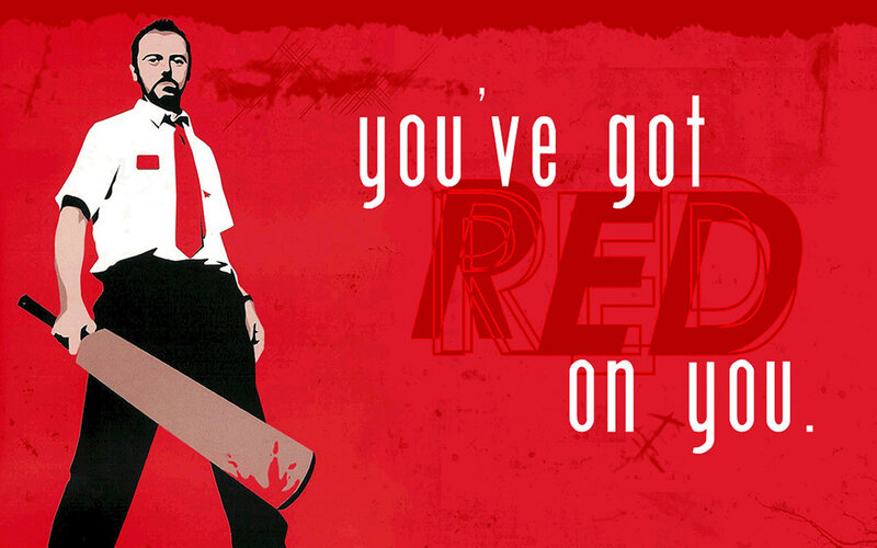 you've got red on you