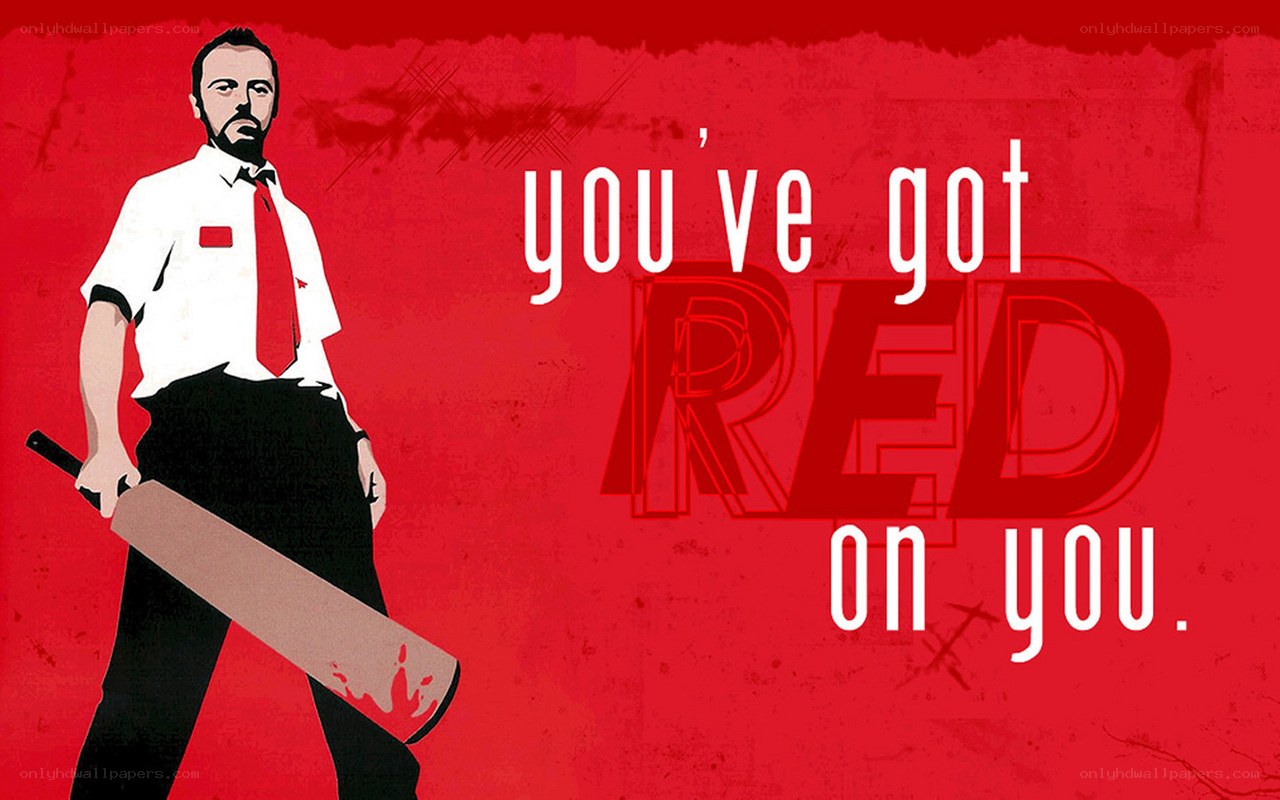 you've got red on you