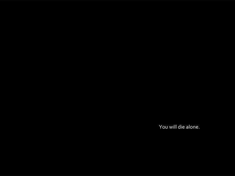 you will die alone