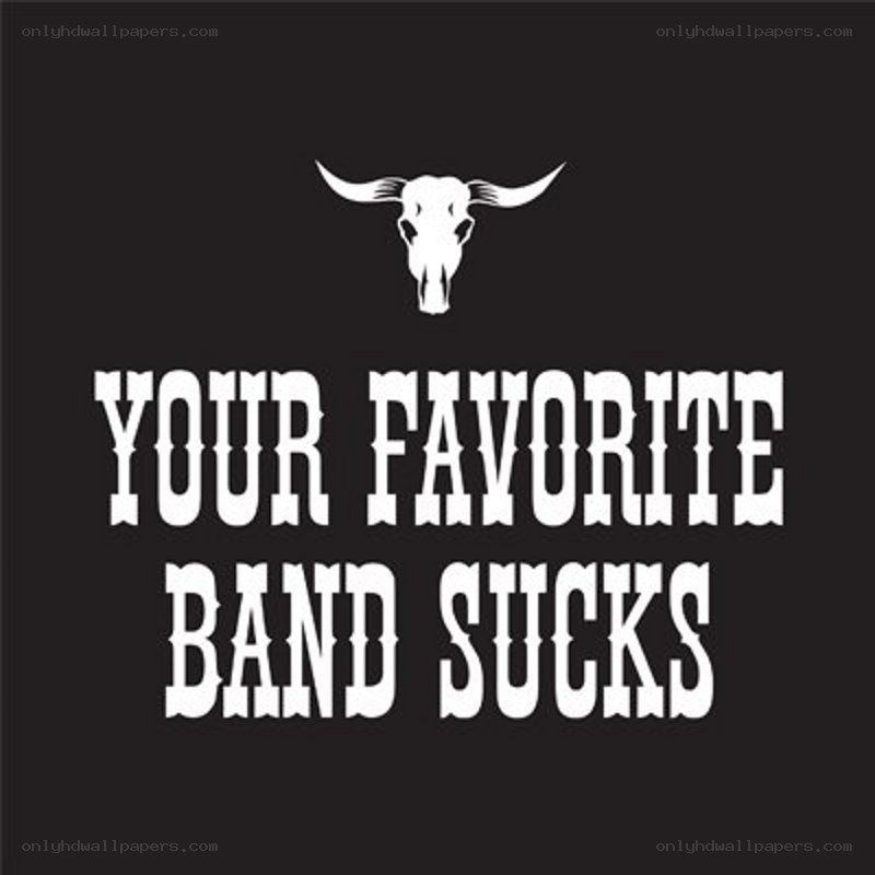 Your Favorite Band Sucks
