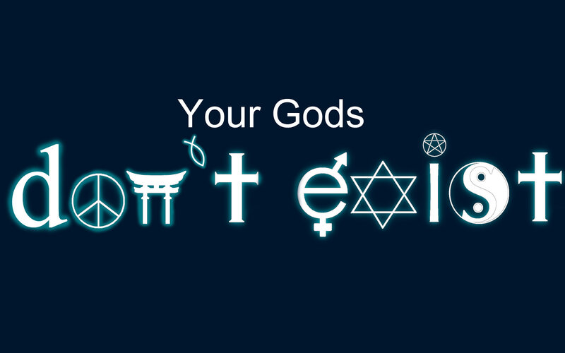 Your Gods Don't Exist