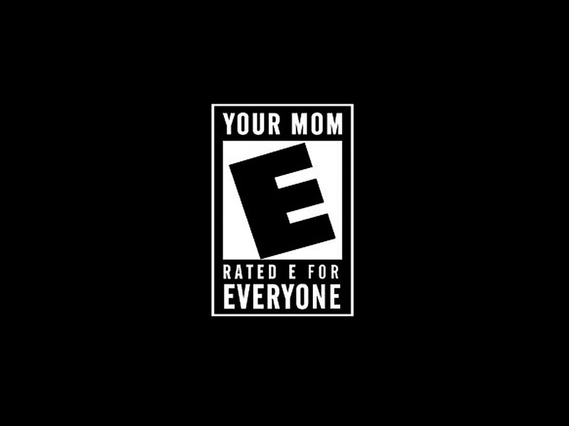Your Mom E Rating