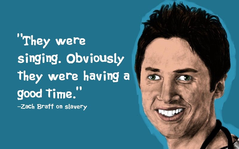 Zach Braff quote on slavery