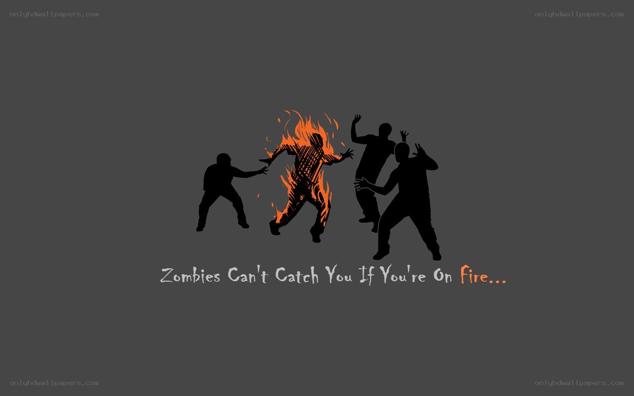 zombies can't catch you on fire