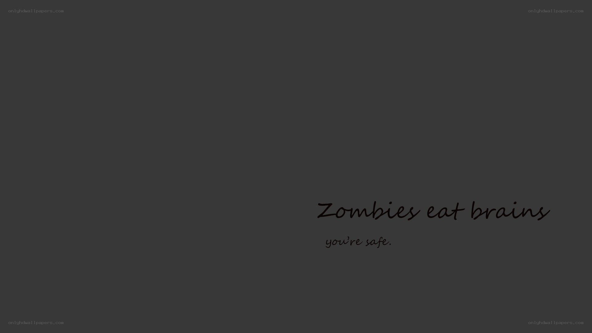 Zombies eat brains